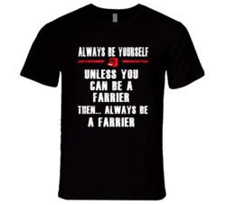 Always Be Yourself Farrier Occupation T Shirt