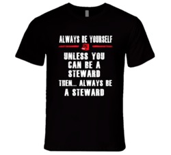 Always Be Yourself Steward Occupation T Shirt