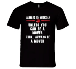 Always Be Yourself Mover Occupation T Shirt