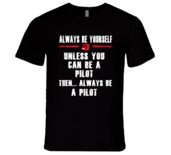 Always Be Yourself Pilot Occupation T Shirt