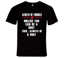 Always Be Yourself Host Occupation T Shirt
