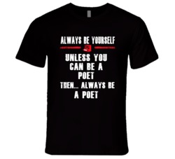 Always Be Yourself Poet Occupation T Shirt
