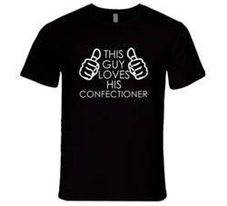 This Guy Loves His Confectioner Occupation T Shirt