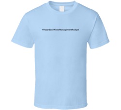 Hashtag Hazardous Waste Management Analyst Funny Trending T Shirt