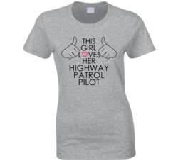 This Girl Loves Her Highway Patrol Pilot Occupation T Shirt