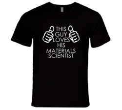 This Guy Loves His Materials Scientist Occupation T Shirt