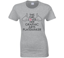 This Girl Loves Her Graphic Arts Platemaker Occupation T Shirt