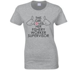 This Girl Loves Her Fishery Worker Supervisor Occupation T Shirt