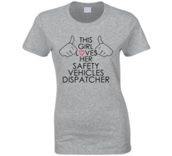 This Girl Loves Her Safety Vehicles Dispatcher Occupation T Shirt