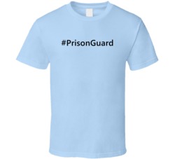 Hashtag Prison Guard Funny Trending T Shirt