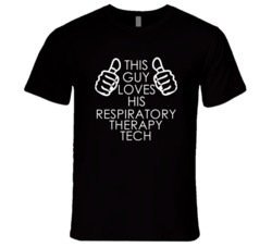 This Guy Loves His Respiratory THisapy Tech Occupation T Shirt