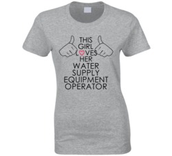 This Girl Loves Her Water Supply Equipment Operator Occupation T Shirt