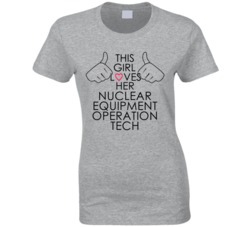 This Girl Loves Her Nuclear Equipment Operation Tech Occupation T Shir