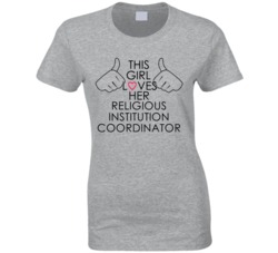 This Girl Loves Her Religious Institution Coordinator Occupation T Shi