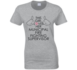 This Girl Loves Her Municipal Fire Fighting Supervisor Occupation T Sh