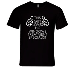 This Guy Loves His Windows Treatment Specialist Occupation T Shirt