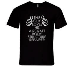 This Guy Loves His Aircraft Body Structure Repairer Occupation T Shirt