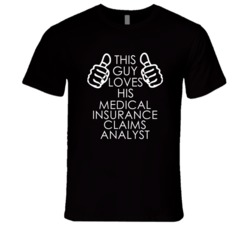 This Guy Loves His Medical Insurance Claims Analyst Occupation T Shirt