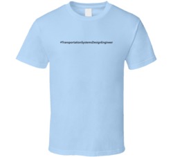 Hashtag Transportation Systems Design Engineer Funny Trending T Shirt