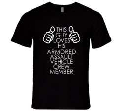 This Guy Loves His Armored Assault Vehicle Crew Member Occupation T Sh