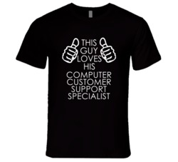 This Guy Loves His Computer Customer Support Specialist Occupation T S