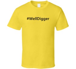 Hashtag Well Digger Funny Trending T Shirt