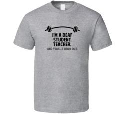 Deaf Student Teacher Funny Workout Personalized T Shirt