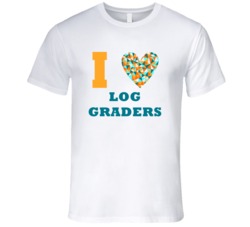I Heart Log Graders Popular Occupation T Shirt