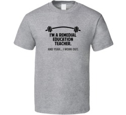 Remedial Education Teacher Funny Workout Personalized T Shirt