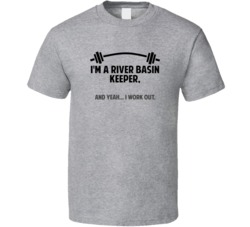 River Basin Keeper Funny Workout Personalized T Shirt