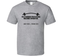 Rubber Processing Machine Operator Funny Workout Personalized T Shirt