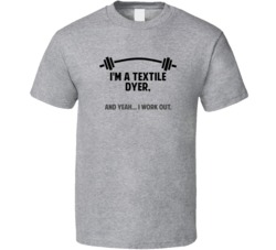 Textile Dyer Funny Workout Personalized T Shirt