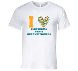 I Heart Electrical Parts Reconditioners Popular Occupation T Shirt