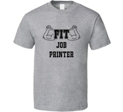 Fit Job Printer Funny Essential Workout T Shirt