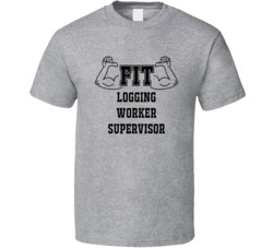 Fit Logging Worker Supervisor Funny Essential Workout T Shirt