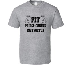 Fit Police-Canine Instructor Funny Essential Workout T Shirt