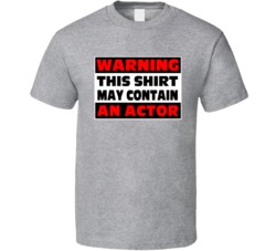Warning Contains An Actor T Shirt