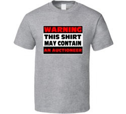 Warning Contains An Auctioneer T Shirt
