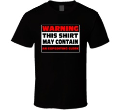 Warning Contains An Expediting Clerk T Shirt