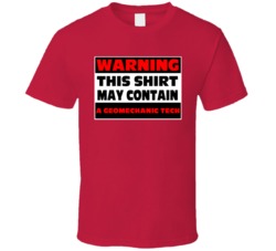 Warning Contains A Geomechanic Tech T Shirt