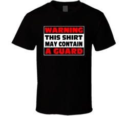 Warning Contains A Guard T Shirt