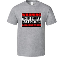 Warning Contains A Hairdresser T Shirt