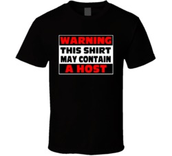 Warning Contains A Host T Shirt