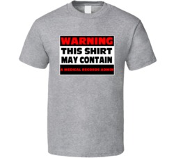 Warning Contains A Medical Records Admin T Shirt