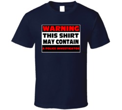 Warning Contains A Police Investigator T Shirt