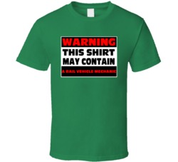 Warning Contains A Rail Vehicle Mechanic T Shirt