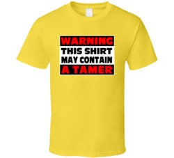 Warning Contains A Tamer T Shirt