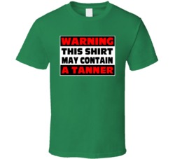 Warning Contains A Tanner T Shirt