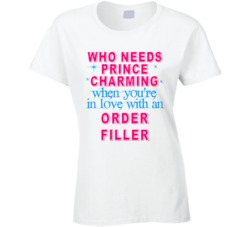 In Love With An Order Fillers Cute Occupation T Shirt