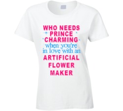 In Love With An Artificial Flower Makers Cute Occupation T Shirt